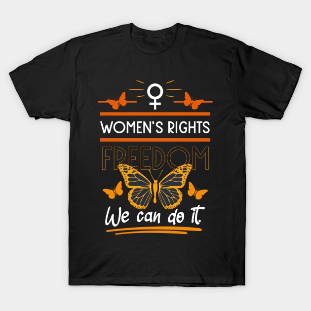 women's rights freedom we can do it 04 T-Shirt by HCreatives